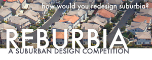 Reburbia, A Suburban Design Competition