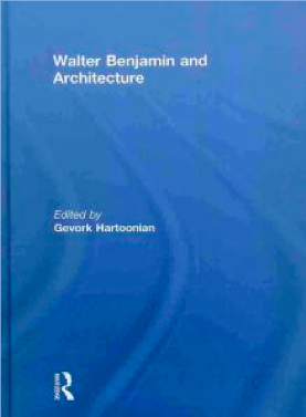 The Indicator: Book Review: Walter Benjamin and Architecture