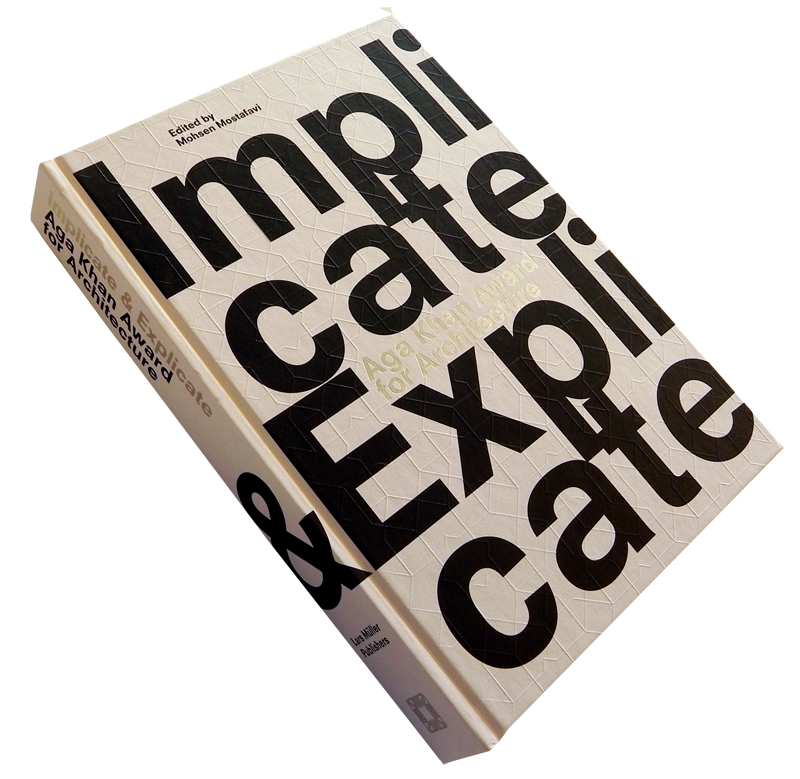 Aga Khan Award for Architecture 2010 Implicate & Explicate