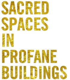 Sacred Spaces in Profane Buildings: A New York Archive Exhibition