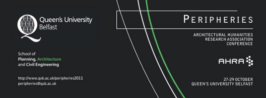 Peripheries 2011 - 9th International Conference of the Architectural Humanities Research Association (AHRA)