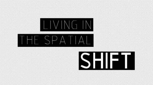 Call For Proposals: Living in the Spatial Shift