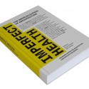 Imperfect Health / Giovanna Borasi & Mirko Zardini