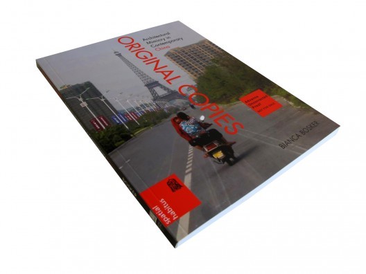 Original Copies: Architectural Mimicry in Contemporary China / Bianca Bosker. Image courtesy of University of Hawaii Press.
