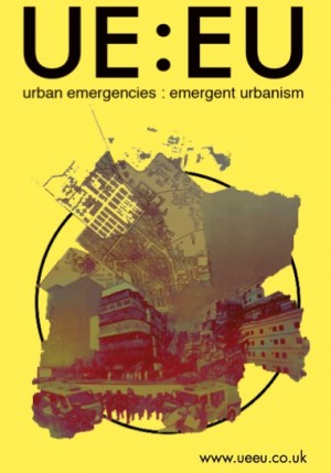 Urban Emergencies : Emergent Urbanism – Call for Papers