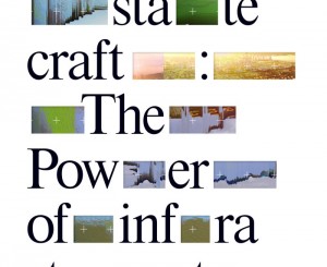 Extrastatecraft: The Power of Infrastructure Space by Keller Easterling Extrastatecraft: The Power of Infrastructure Space by Keller Easterling