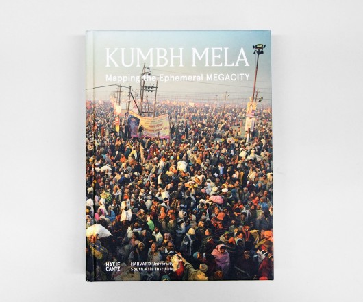 Kumbh Mela, January 2013: Mapping the Ephemeral Mega City. A project by Harvard University. Published by Hatje Cantz. Image © Felipe Vera